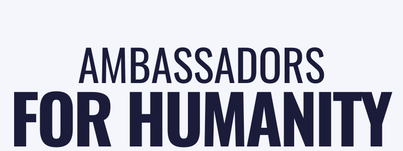 Ambassadors For Humanity