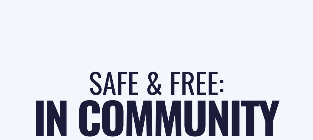 Safe & free: in community