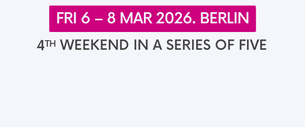 4th weekend: Fri 6 — 8 Mar 2026. Berlin