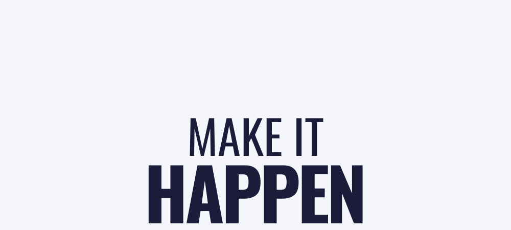 Make it happen