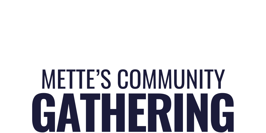 Mette's Community Gathering